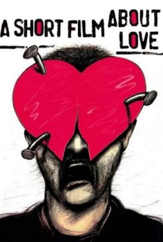 A Short Film About Love – Aşk Üzerine Bir Film